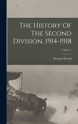 The History Of The Second Division, 1914-1918; ... 1018721088 Book Cover