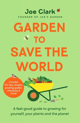 Garden to Save the World: Grow Your Own, Save M... 1035032325 Book Cover