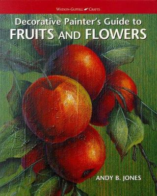 Decorative Painters Guide to Fruits and Flowers 0823012808 Book Cover