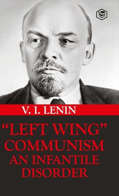 Left-Wing Communism: An Infantile Disorder 9395741503 Book Cover