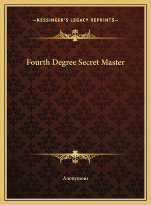 Fourth Degree Secret Master 1169399657 Book Cover