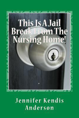 This Is A Jail Break From The Nursing Home! 1539949907 Book Cover