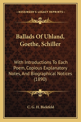 Ballads Of Uhland, Goethe, Schiller: With Intro... 1164584030 Book Cover