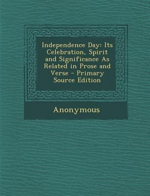 Independence Day: Its Celebration, Spirit and S... 1293002518 Book Cover