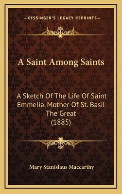 A Saint Among Saints: A Sketch Of The Life Of S... 1165964783 Book Cover