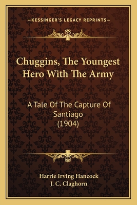 Chuggins, The Youngest Hero With The Army: A Ta... 1166429881 Book Cover