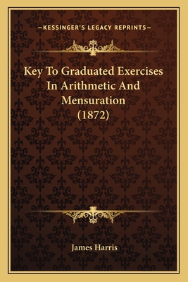 Key To Graduated Exercises In Arithmetic And Me... 1164660659 Book Cover