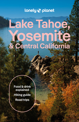 Lonely Planet Lake Tahoe, Yosemite and Central ... 1837588155 Book Cover