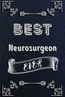 BEST Neurosurgeon EVER: Lined Health Job Journal, 120 Pages, 6x9, Soft Cover, Matte Finish, Funny Health Job Notebook, Funny Gift