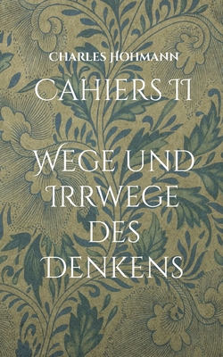 Cahiers II: Wege und Irrwege des Denkens [German] 3755769883 Book Cover