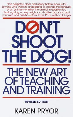 Don't Shoot the Dog: The New Art of Teaching an... 0553380397 Book Cover