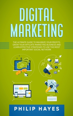 Digital Marketing: The Ultimate Guide to Maximi... 1914358694 Book Cover