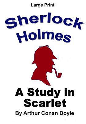 Sherlock Holmes - A Study in Scarlet: Large Print [Large Print] 1517125049 Book Cover