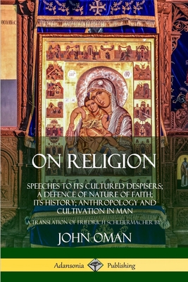 On Religion: Speeches to its Cultured Despisers... 0359021840 Book Cover