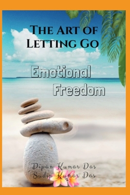 The Art of Letting Go: Emotional Freedom B0CWLVSWYP Book Cover