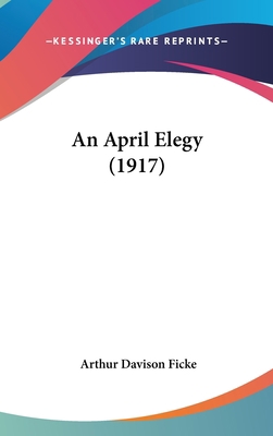 An April Elegy (1917) 1436909074 Book Cover