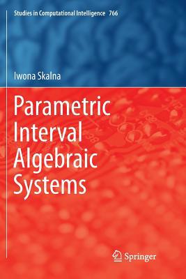 Parametric Interval Algebraic Systems 3319892878 Book Cover