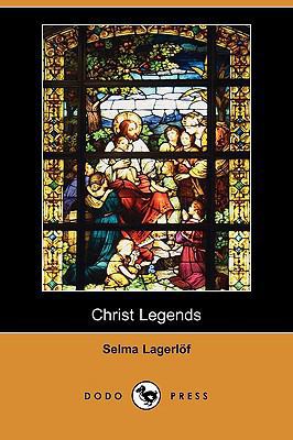 Christ Legends (Dodo Press) 1409976262 Book Cover