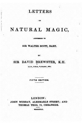 Letters on Natural Magic, Addressed to Sir Walt... 1532788967 Book Cover