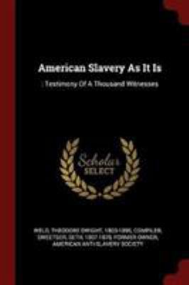 American Slavery as It Is: : Testimony of a Tho... 1376347717 Book Cover