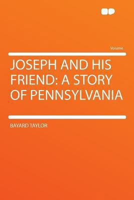 Joseph and His Friend: A Story of Pennsylvania 1290199299 Book Cover
