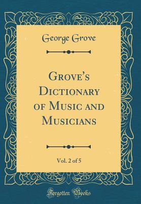 Grove's Dictionary of Music and Musicians, Vol.... 026558227X Book Cover