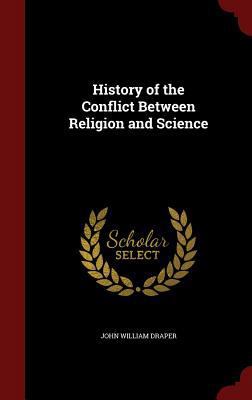 History of the Conflict Between Religion and Sc... 1297671309 Book Cover