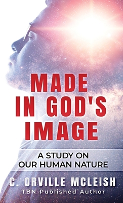 Made In God's Image: A Study On Our Human Nature 1953759173 Book Cover