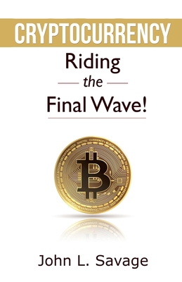 Cryptocurrency: Riding the Final Wave! B0CZGS8YRK Book Cover