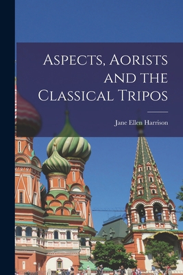 Aspects, Aorists and the Classical Tripos 1013945298 Book Cover