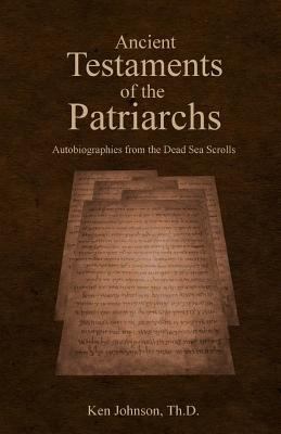 Ancient Testaments of the Patriarchs: Autobiogr... 1975887743 Book Cover
