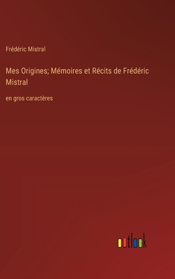 Mes Origines; Mémoires et Récits de Frédéric Mi... [French] 3368361171 Book Cover