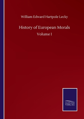 History of European Morals: Volume I 3752507268 Book Cover