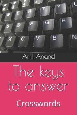 The keys to answer: Crosswords B0D7HGPGJJ Book Cover