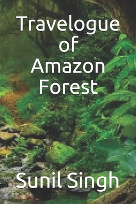 Travelogue of Amazon Forest B084QGRKYW Book Cover