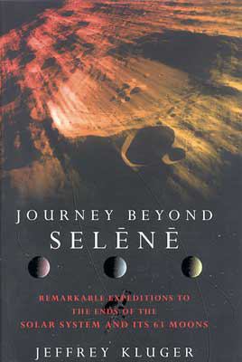 JOURNEY BEYOND SELENE: REMARKABLE EXPEDITIONS T... 0316853844 Book Cover