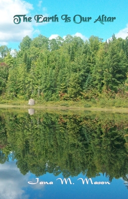 The Earth Is Our Altar 1505282233 Book Cover