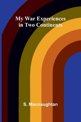My War Experiences in Two Continents 9374596830 Book Cover