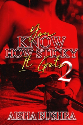 You Know How Sticky It Gets 2 B0D47KCWHG Book Cover