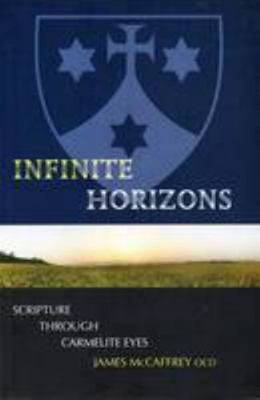 Infinite Horizons: Scripture Through Carmelite ... 094791613X Book Cover