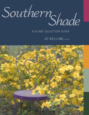 Southern Shade: A Plant Selection Guide 1934110477 Book Cover