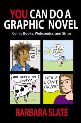 You Can Do a Graphic Novel: Comic Books, Webcom... 0937258083 Book Cover