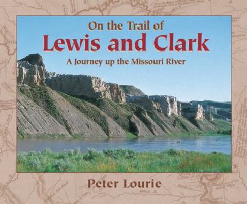 On the Trail of Lewis and Clark 1590782682 Book Cover
