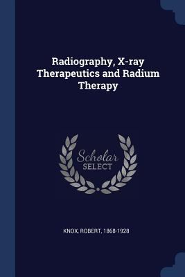 Radiography, X-ray Therapeutics and Radium Therapy 1377055493 Book Cover