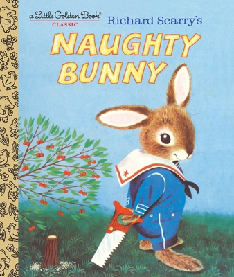 Richard Scarry's Naughty Bunny 1524767271 Book Cover