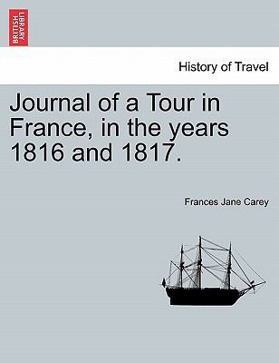 Journal of a Tour in France, in the years 1816 ... 1241499705 Book Cover