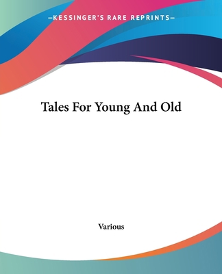 Tales For Young And Old 1419150405 Book Cover