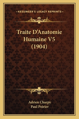 Traite D'Anatomie Humaine V5 (1904) [French] 1167733762 Book Cover