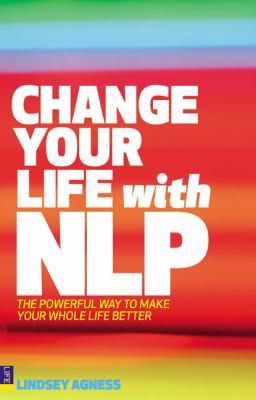 Change Your Life with Nlp: The Powerful Way to ... 0273716980 Book Cover