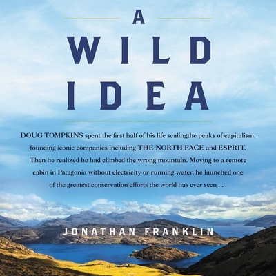 A Wild Idea: The True Story of Douglas Tompkins... 1665101156 Book Cover